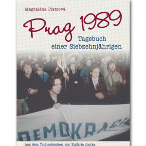 Prag 1989 - Tagebuch einer Siebzehnj&auml;hrigen